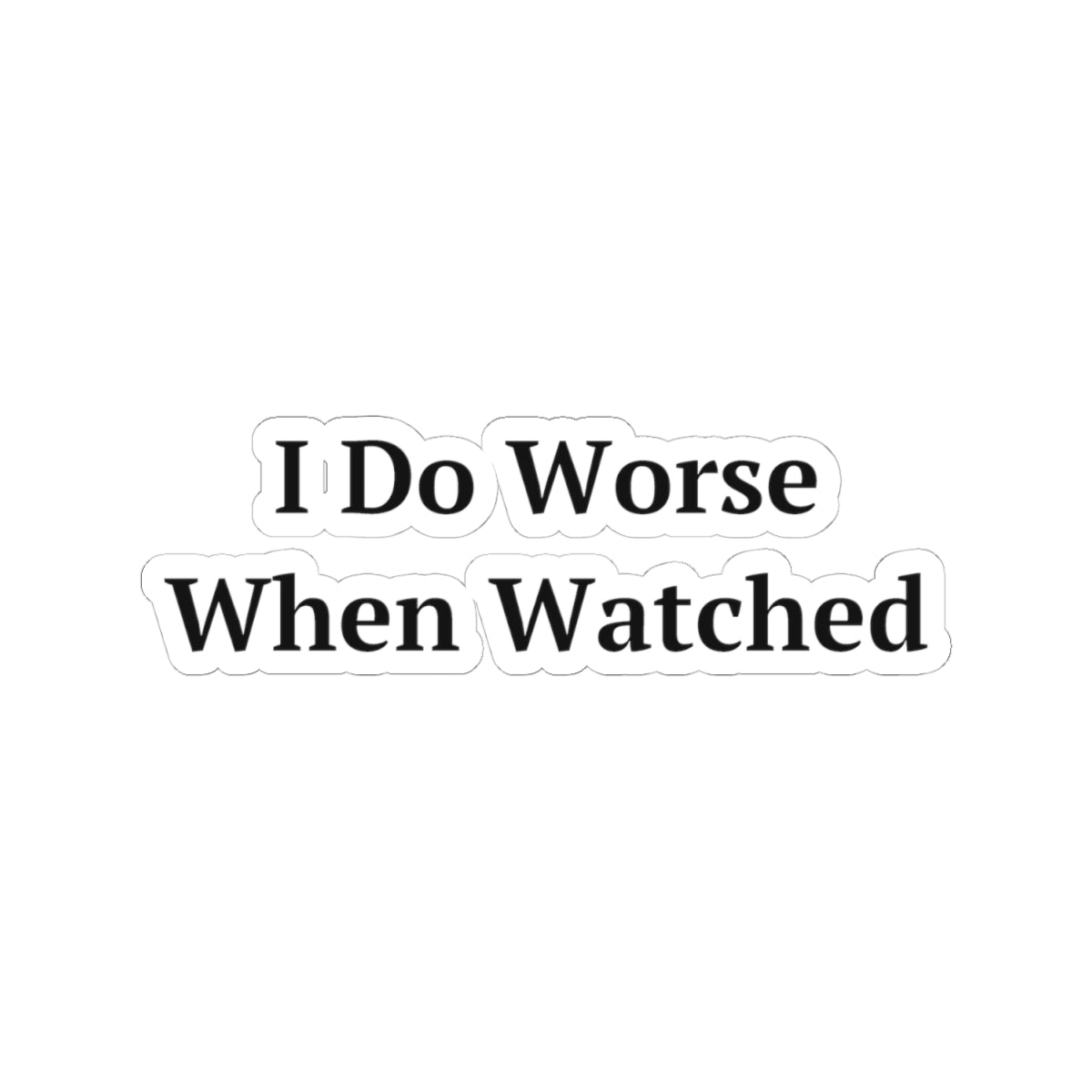 I Do Worse When Watched — Fried Ocean