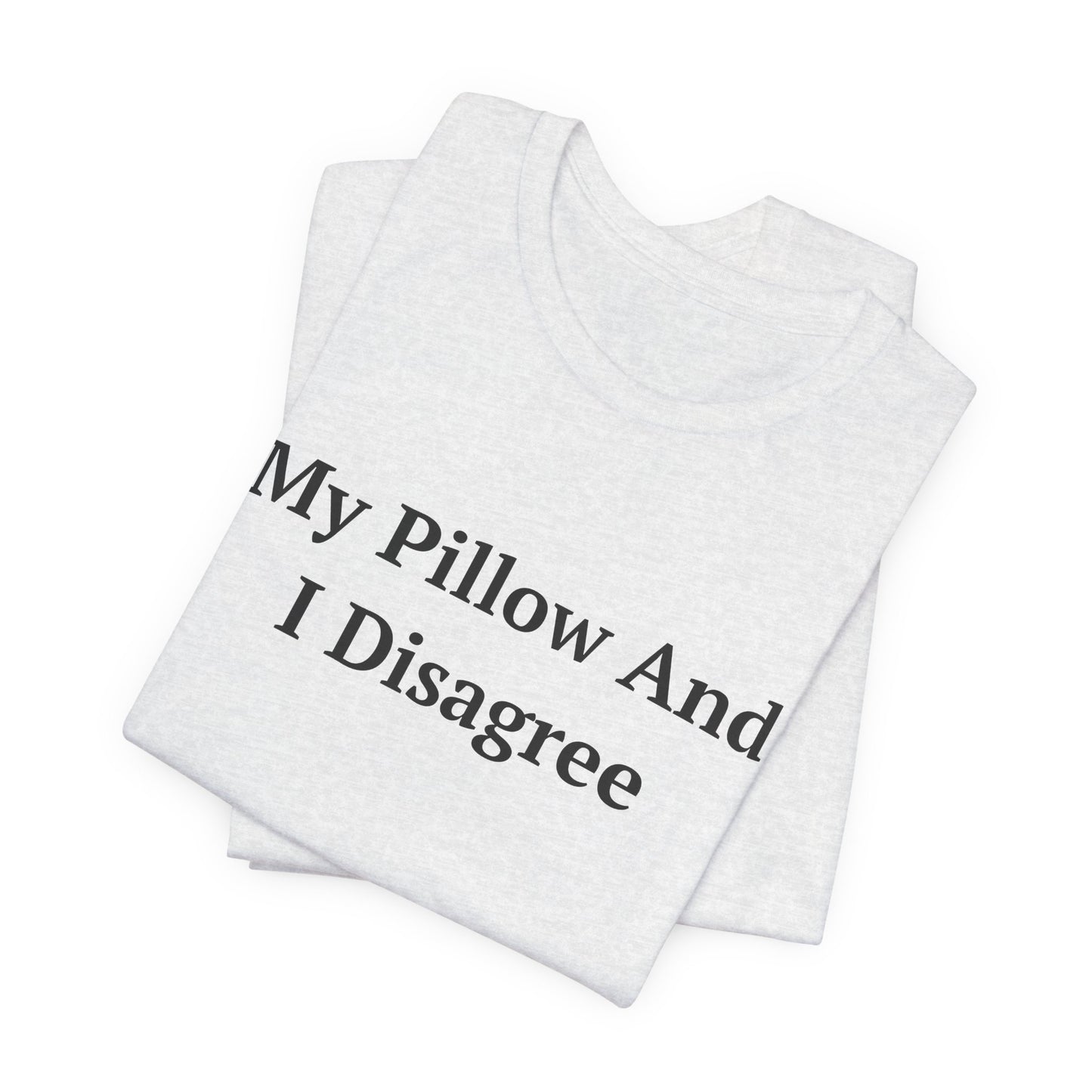 My Pillow And I Disagree — Fried Ocean